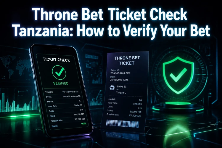Throne Bet Ticket Check Tanzania: How to Verify Your Bet